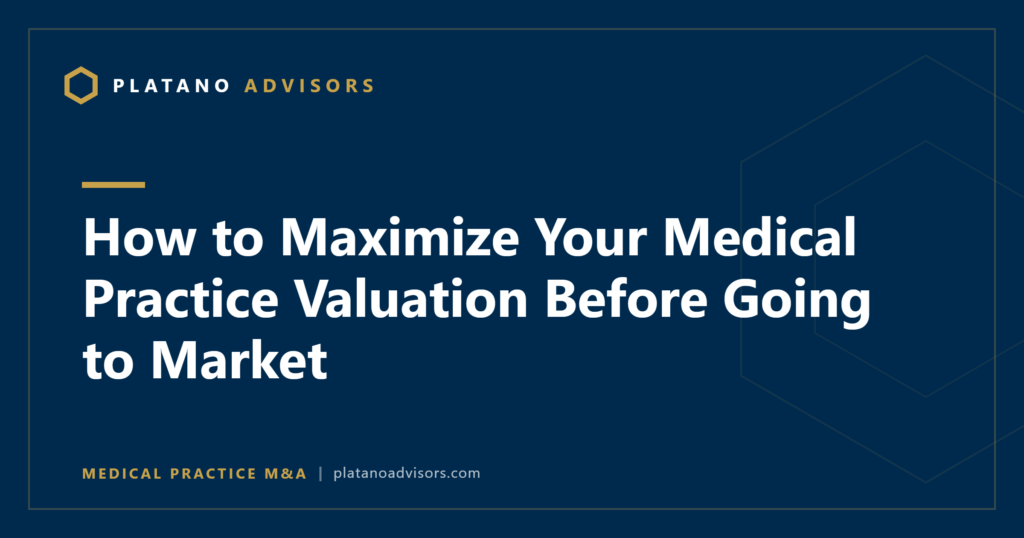 How to Maximize Your Medical Practice Valuation Before Going to Market