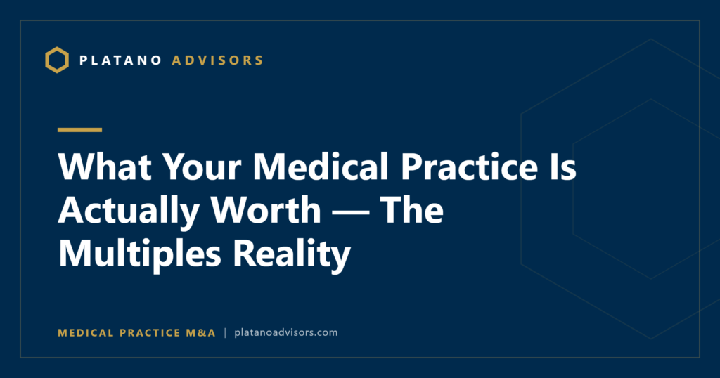 What Your Medical Practice Is Actually Worth — The Multiples Reality